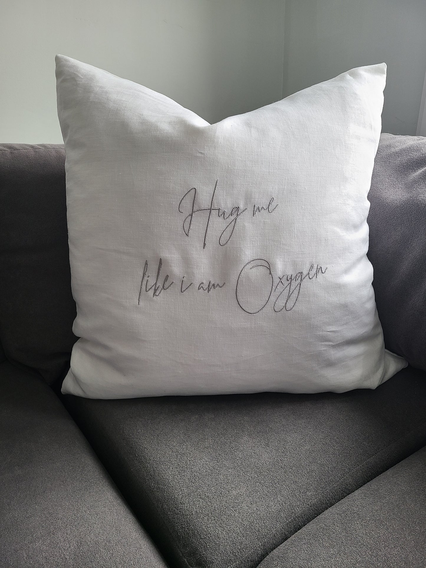 Hug me like i am Oxygen Linen Pillow 24"x24"