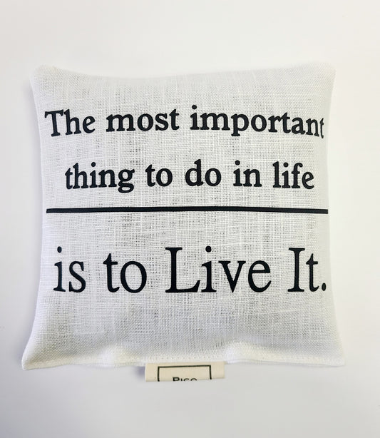 The most important thing to do in life  Linen Lavender Sachet