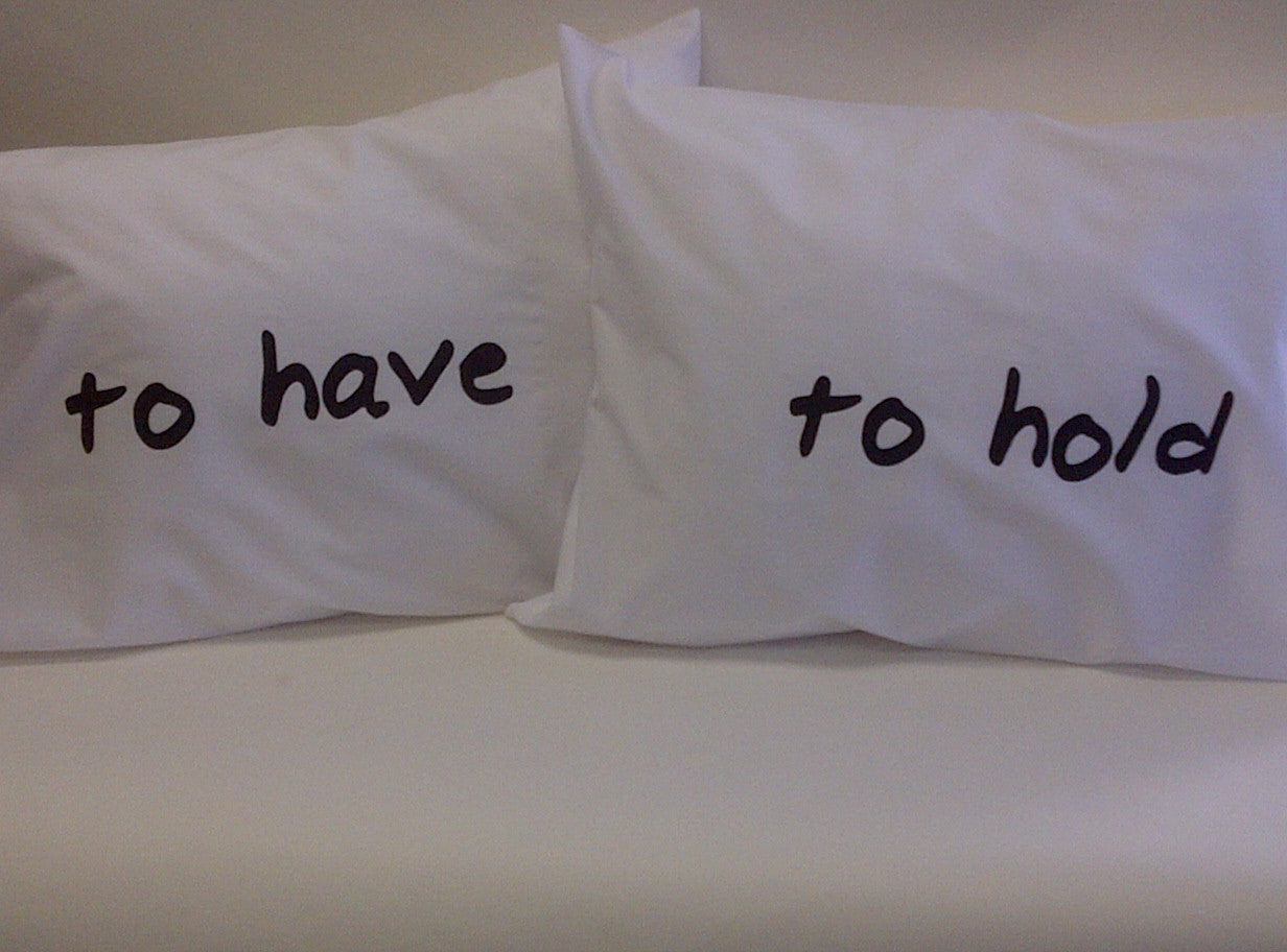 To Have & To Hold Pillowcase Set