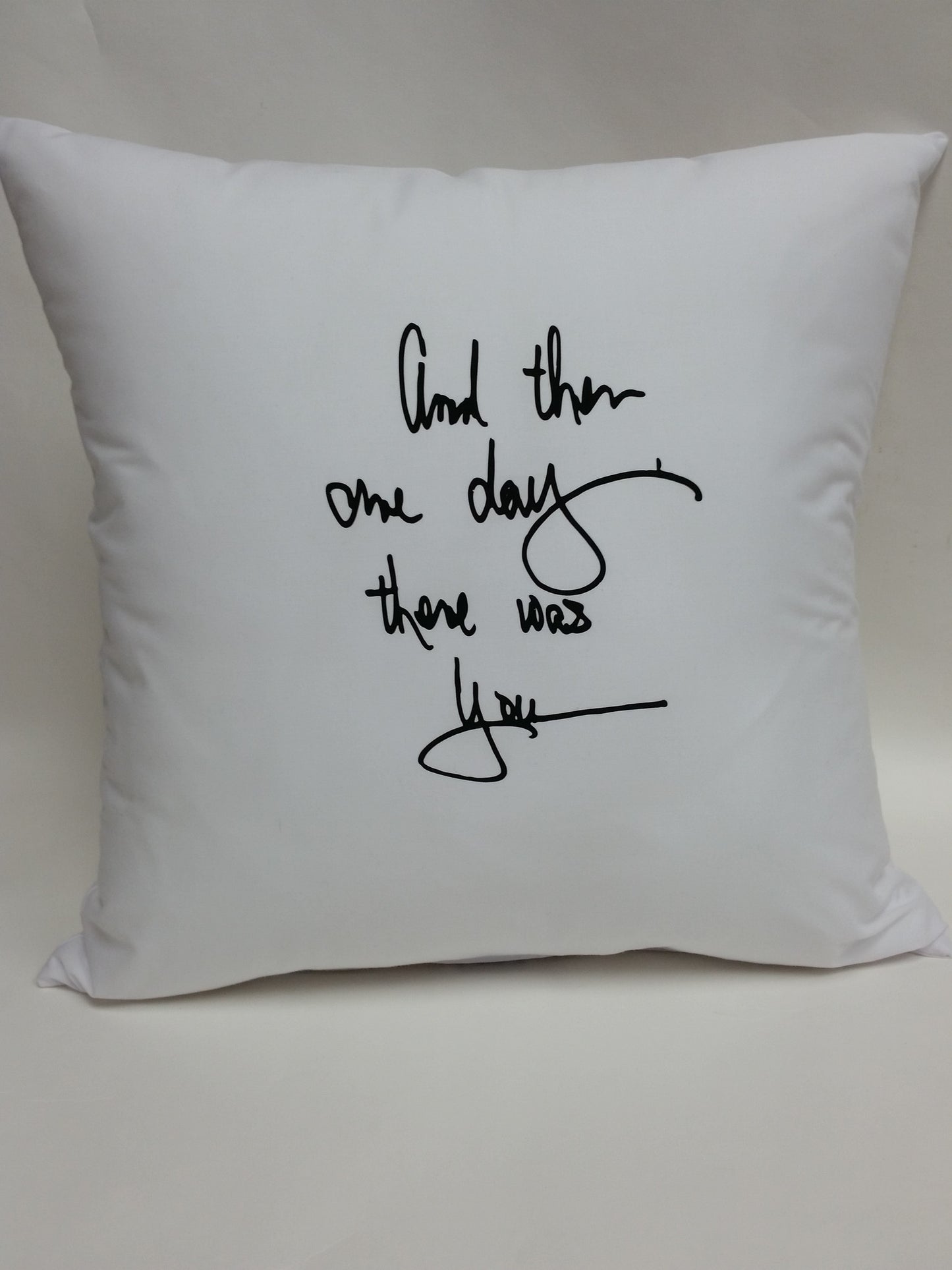 And then one day there was you Cotton  Pillow