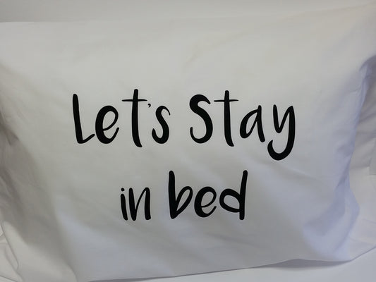 Let's Stay in  Bed Pillowcase Set