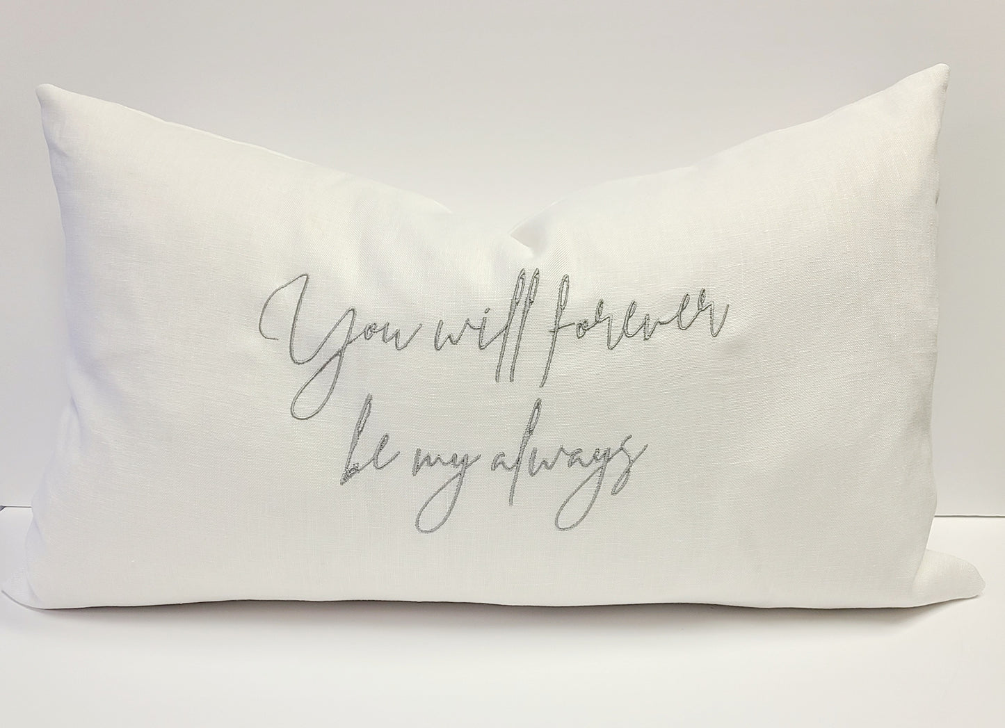 You will forever be my always Linen Pillow 16"x24"